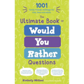 The Ultimate Book of Would You Rather Questions: 1001 Family-Friendly Challenges for Kids, Teens and Adults - Paperback