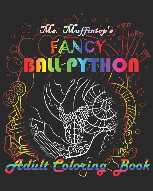 Ms. Muffintop's Fancy Ball Python Adult Coloring Book - Paperback