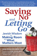 Saying No and Letting Go: Jewish Wisdom on Making Room for What Matters Most - Hardcover