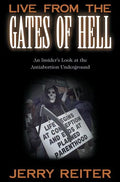 Live from the Gates of Hell: An Insider's Look at the Anti-Abortion Movement - Hardcover