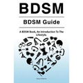 BDSM. BDSM Guide. A BDSM Book, An Introduction To The Lifestyle - Paperback