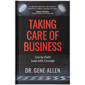 Taking Care of Business: Live by Faith, Lead with Courage - Hardcover