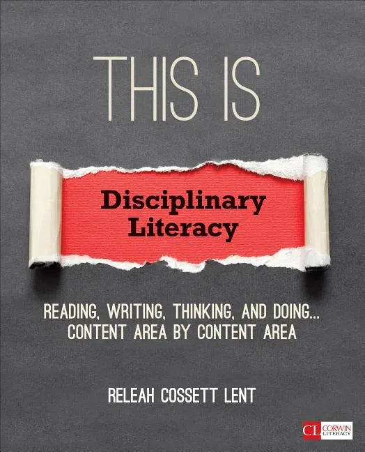 This Is Disciplinary Literacy: Reading, Writing, Thinking, and Doing . . . Content Area by Content Area - Paperback