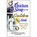 Chicken Soup for the Golden Soul: Heartwarming Stories about People 60 and Over - Paperback