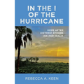 In the I of the Hurricane: Hope after Historic Storms Ian and Idalia - Paperback