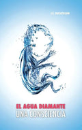 El Agua Diamante, una Consciencia - Hardcover