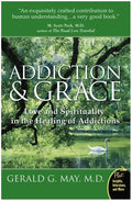 Addiction and Grace: Love and Spirituality in the Healing of Addictions - Paperback