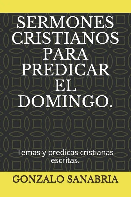 Sermones Cristianos Para Predicar El Domingo.: Temas y predicas cristianas escritas. - Paperback