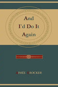 And I'd Do It Again - Paperback