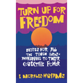 Turn Up for Freedom: Notes for All the Tough Girls* Awakening to Their Collective Power - Paperback