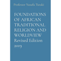 FOUNDATIONS OF AFRICAN TRADITIONAL RELIGION AND WORLDVIEW Revised Edition 2019 - Paperback