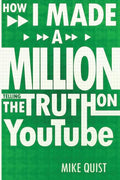 How I Made a Million Telling the Truth on Youtube - Paperback