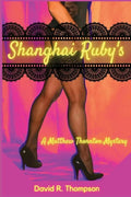 Shanghai Ruby's: A Matthew Thornton Mystery - Paperback