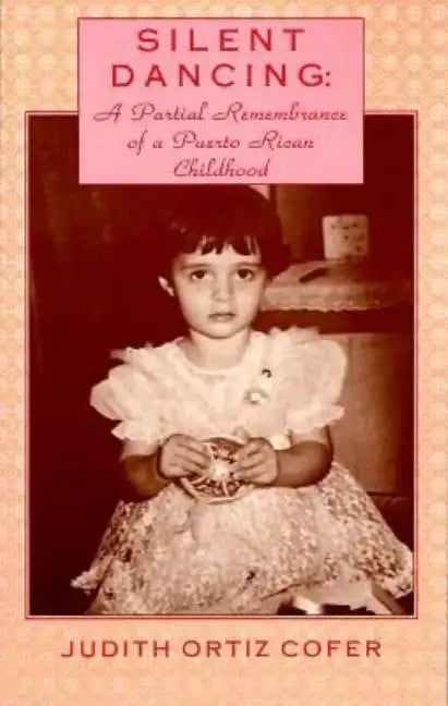 Silent Dancing: A Partial Remembrance of a Puerto Rican Childhood - Paperback