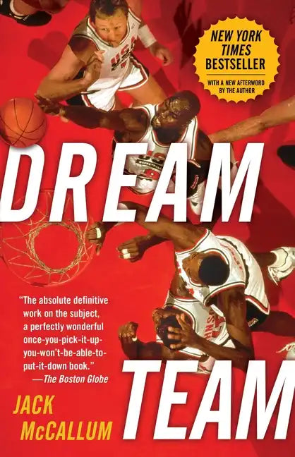 Dream Team: How Michael, Magic, Larry, Charles, and the Greatest Team of All Time Conquered the World and Changed the Game of Basketball Forever - Paperback