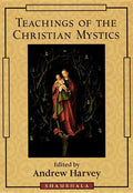 Teachings of the Christian Mystics - Paperback