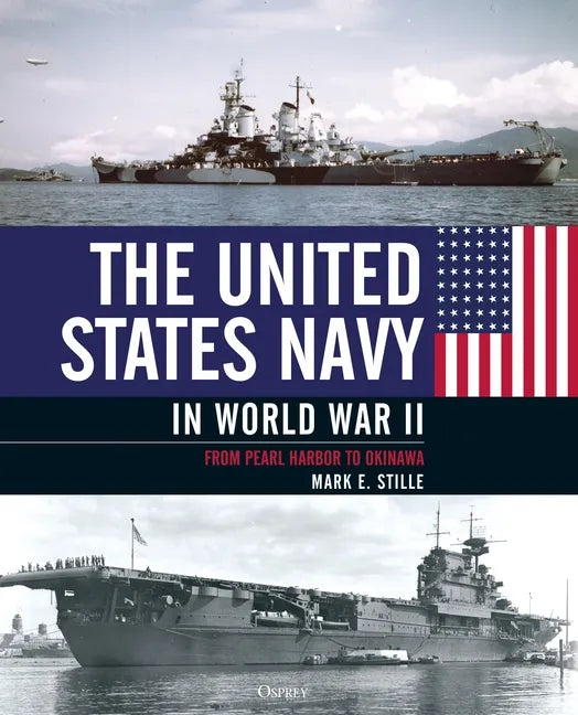 The United States Navy in World War II: From Pearl Harbor to Okinawa - Hardcover