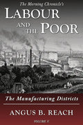 Labour and the Poor Volume V: The Manufacturing Districts - Paperback