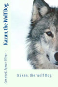 Kazan, the Wolf Dog - Paperback