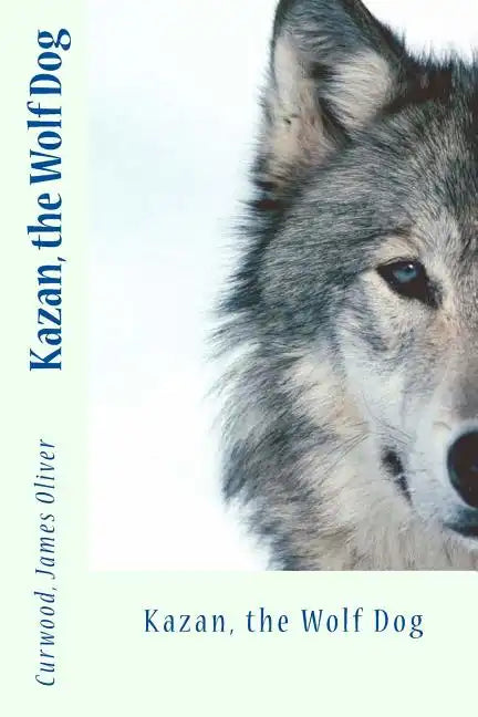 Kazan, the Wolf Dog - Paperback