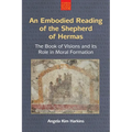 An N Embodied Reading of the Shepherd of Hermas: The Book of Visions and Its Role in Moral Formation - Paperback