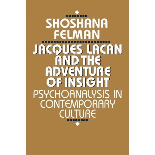Jacques Lacan and the Adventure of Insight: Psychoanalysis in Contemporary Culture - Paperback