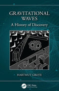 Gravitational Waves: A History of Discovery - Paperback