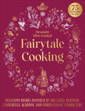 Fairytale Cooking: Delicious Dishes Inspired by the Little Mermaid, Cinderella, Aladdin, and Other Classic Characters - Hardcover