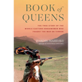 Book of Queens: The True Story of the Middle Eastern Horsewomen Who Fought the War on Terror - Hardcover