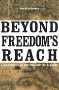 Beyond Freedom's Reach: A Kidnapping in the Twilight of Slavery - Hardcover
