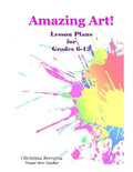 Amazing Art! Lesson Plans for Grades 6-12 - Paperback