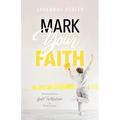 Mark Your Faith: Remembering God's Faithfulness in Your Story - Paperback