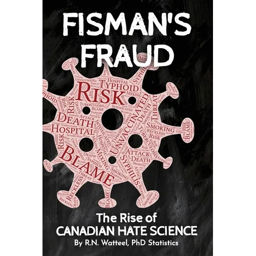 Fisman's Fraud: The Rise of Canadian Hate Science - Paperback