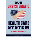 Our Unsystematic Healthcare System - Paperback