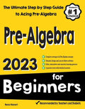 Pre-Algebra for Beginners: The Ultimate Step by Step Guide to Preparing for the Pre-Algebra Test - Paperback