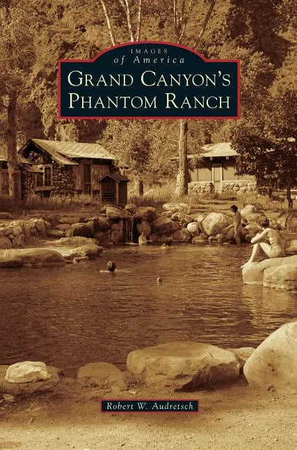 Grand Canyon's Phantom Ranch - Hardcover