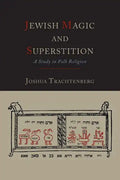 Jewish Magic and Superstition: A Study in Folk Religion - Paperback