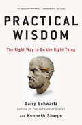 Practical Wisdom: The Right Way to Do the Right Thing - Paperback