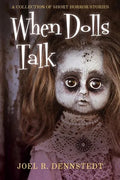 When Dolls Talk: A Collection of Short Horror Stories - Paperback