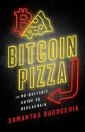 Bitcoin Pizza: The No-Bullshit Guide to Blockchain - Paperback