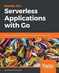 Hands-On Serverless Applications with Go - Paperback