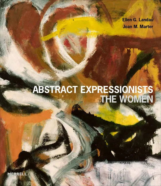 Abstract Expressionists: The Women - Hardcover