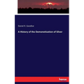 A History of the Demonetization of Silver - Paperback
