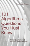 101 Algorithms Questions You Must Know: Tricky Questions. Fun Solutions. - Paperback