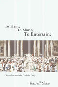 To Hunt, To Shoot, To Entertain - Paperback