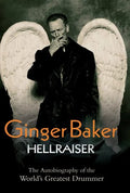 Ginger Baker: Hellraiser: The Autobiography of the World's Greatest Drummer - Paperback