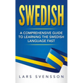Swedish: A Comprehensive Guide to Learning the Swedish Language Fast - Paperback