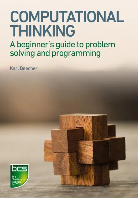 Computational Thinking: A Beginner's Guide to Problem-Solving and Programming - Paperback
