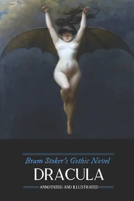 Bram Stoker's Dracula: Annotated and Illustrated, with Maps, Essays, and Analysis - Paperback
