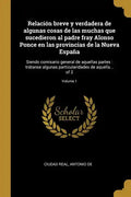 Relación breve y verdadera de algunas cosas de las muchas que sucedieron al padre fray Alonso Ponce en las provincias de la Nueva España: Siendo comis - Paperback